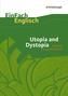 Utopia and Dystopia. EinFach Englisch Textausgaben
