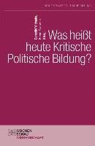 Was heißt heute kritische politische Bildung?