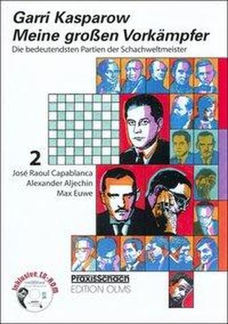 Meine großen Vorkämpfer 2. José Raoul Capablanca / Alexander Aljechin / Max Euwe