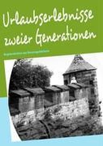 Urlaubserlebnisse zweier Generationen