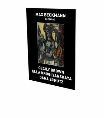 Max Beckmann im Dialog