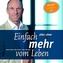 Einfach mehr vom Leben