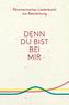 Denn du bist bei mir