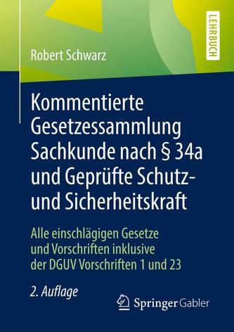 Kommentierte Gesetzessammlung Sachkunde nach § 34a und Geprüfte Schutz- und Sicherheitskraft