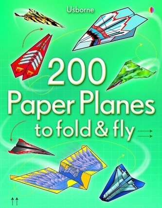 200 Paper Planes to Fold and Fly