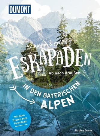 52 kleine und große Eskapaden in den Bayerischen Alpen