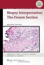 Biopsy Interpretation: The Frozen Section