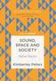 Sound, Space and Society