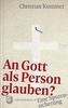 An Gott als Person glauben?