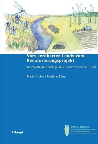 Vom eroberten Land zum Renaturierungsprojekt