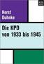 Die KPD von 1933 bis 1945