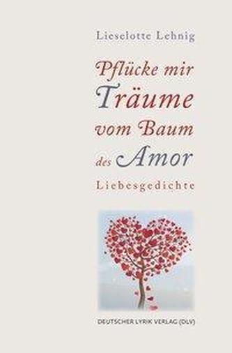 Pflücke mir Träume vom Baum des Amor