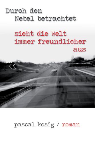 Durch den Nebel betrachtet sieht die Welt immer freundlicher aus