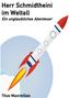 Herr Schmidtheini im Weltall