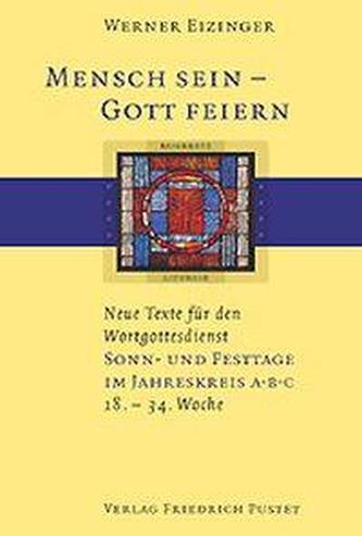 Mensch sein - Gott feiern. Sonn- und Feiertage im Jahreskreis A B C