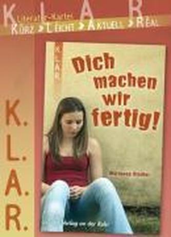 Dich machen wir fertig!. KLAR Literatur-Kartei