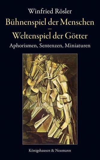 Bühnenspiel der Menschen - Weltenspiel der Götter