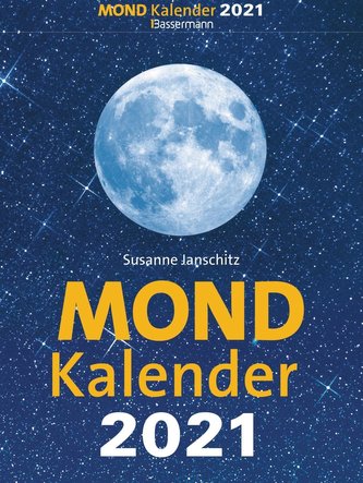 Mondkalender 2021. Der beliebteste Mondkalender seit 20 Jahren.