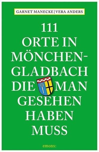 111 Orte in Mönchengladbach, die man gesehen haben muss