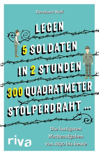 Legen 5 Soldaten in 2 Stunden 300 Quadratmeter Stolperdraht ...