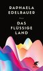 Das flüssige Land
