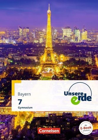 Unsere Erde 7. Jahrgangsstufe - Gymnasium Bayern - Schülerbuch