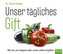Unser tägliches Gift