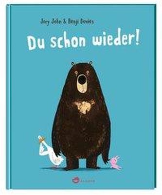 Du schon wieder!