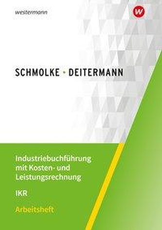Industriebuchführung mit Kosten- und Leistungsrechnung - IKR. Arbeitsheft