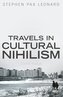 Travels in Cultural Nihilism: Some Essays