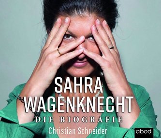 Sahra Wagenknecht - Die Biografie