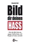 Bild dir deinen Hass