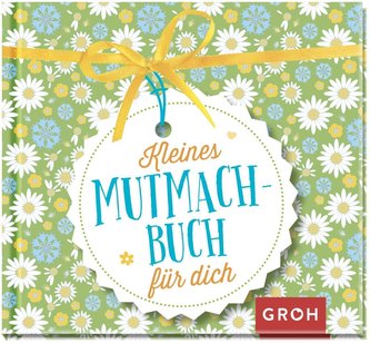 Kleines Mutmachbuch für dich