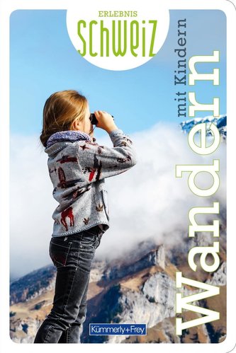 Wandern mit Kindern Erlebnis Schweiz