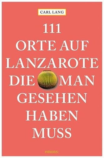111 Orte auf Lanzarote, die man gesehen haben muss