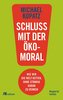 Schluss mit der Ökomoral!