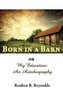 Born in a Barn or My Education: An Autobiography