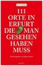 111 Orte in Erfurt die man gesehen haben muss