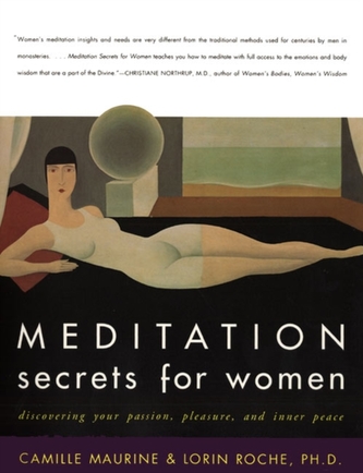Meditation Secrets For Women Discovering Your Passion, Pleasure, and Inner Peace