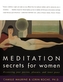 Meditation Secrets For Women Discovering Your Passion, Pleasure, and Inner Peace