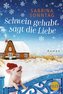 Schwein gehabt, sagt die Liebe