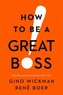 How to Be a Great Boss