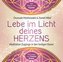 Lebe im Licht deines Herzens