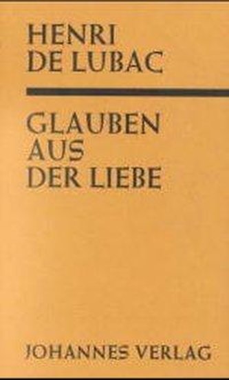 Glauben aus der Liebe (Catholicisme)