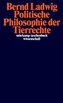 Politische Philosophie der Tierrechte