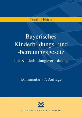 Bayerisches Kinderbildungs- und -betreuungsgesetz mit Kinderbildungsverordnung