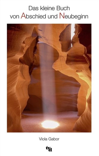Das kleine Buch von Abschied und Neubeginn