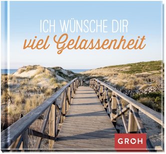 Ich wünsche dir viel Gelassenheit