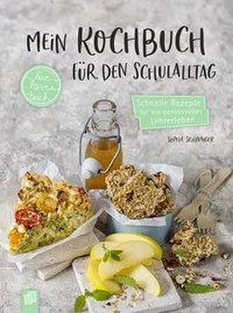 Mein Kochbuch für den Schulalltag live - love - teach
