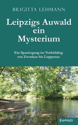 Leipzigs Auwald - ein Mysterium
